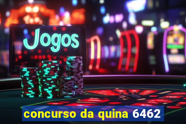 concurso da quina 6462